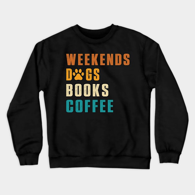 Weekend dogs Books Coffee Lover Funny Reading Crewneck Sweatshirt by Uniqueify